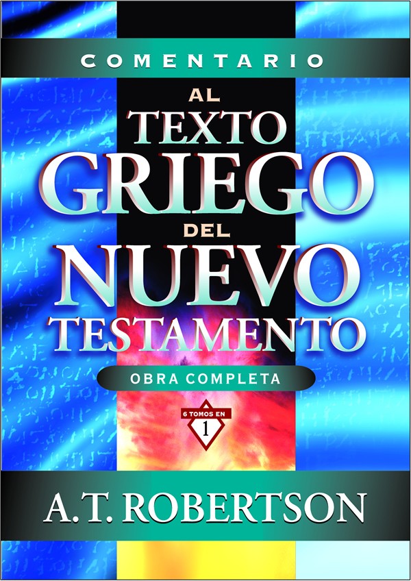 Comentario Al Texto Griego Del Nuevo Testamento Obra Completa 6 En 1